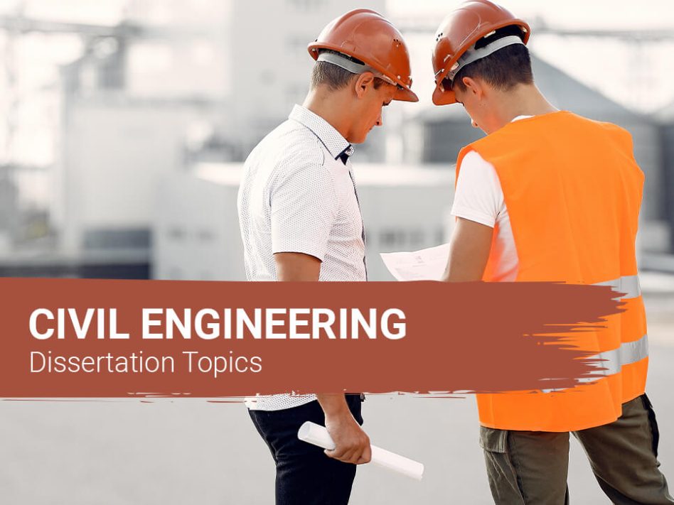 Civil Engineering Dissertation Topics - Assignment Sure